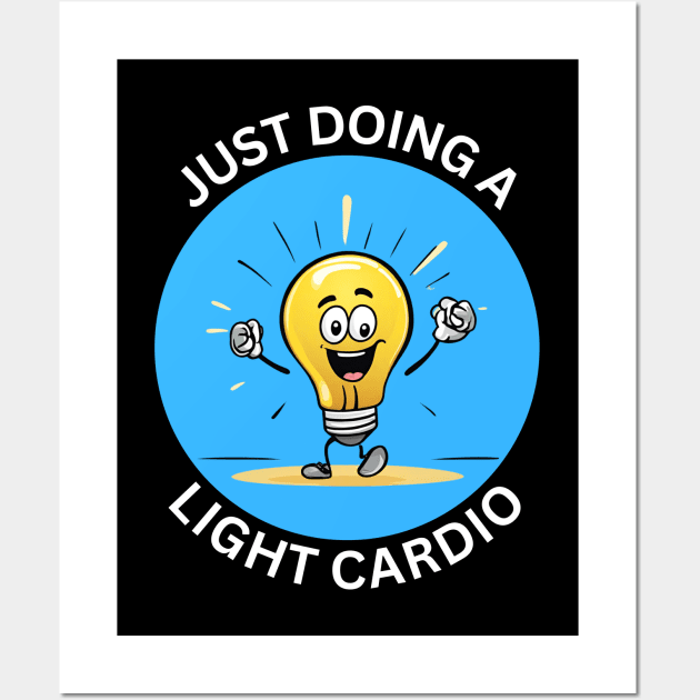 Just Doing A Light Cardio | Light Bulb Pun Wall Art by Allthingspunny